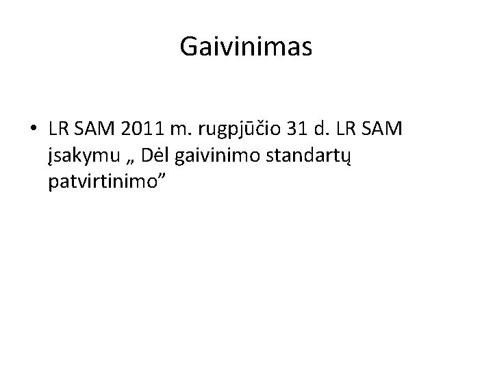 Gaivinimas • LR SAM 2011 m. rugpjūčio 31 d. LR SAM įsakymu „ Dėl