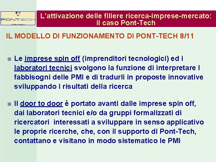 L’attivazione delle filiere ricerca-imprese-mercato: il caso Pont-Tech IL MODELLO DI FUNZIONAMENTO DI PONT-TECH 8/11