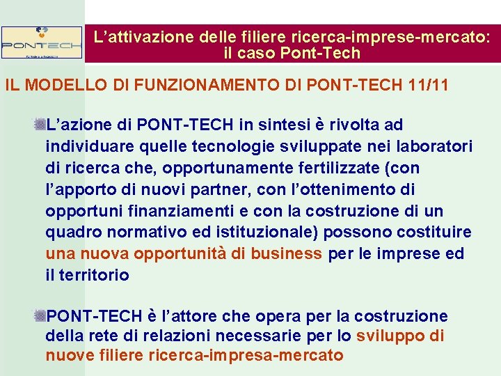 L’attivazione delle filiere ricerca-imprese-mercato: il caso Pont-Tech IL MODELLO DI FUNZIONAMENTO DI PONT-TECH 11/11