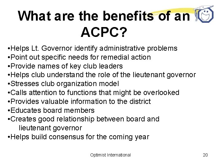 What are the benefits of an ACPC? • Helps Lt. Governor identify administrative problems