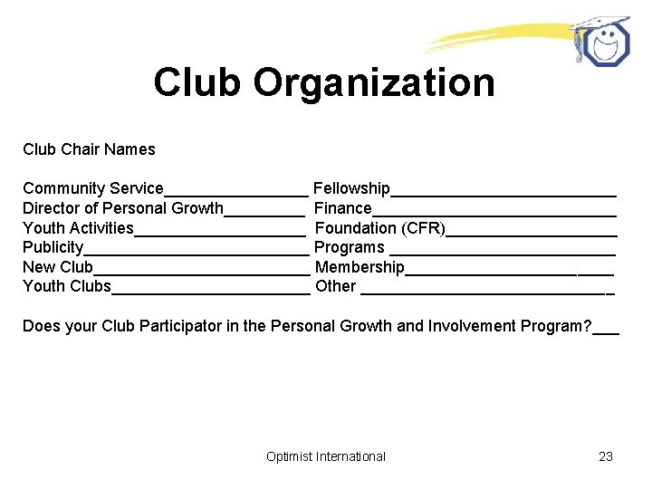 Club Organization Club Chair Names Community Service________ Fellowship_____________ Director of Personal Growth_____ Finance______________ Youth