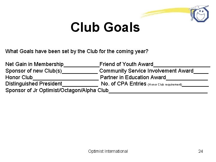 Club Goals What Goals have been set by the Club for the coming year?