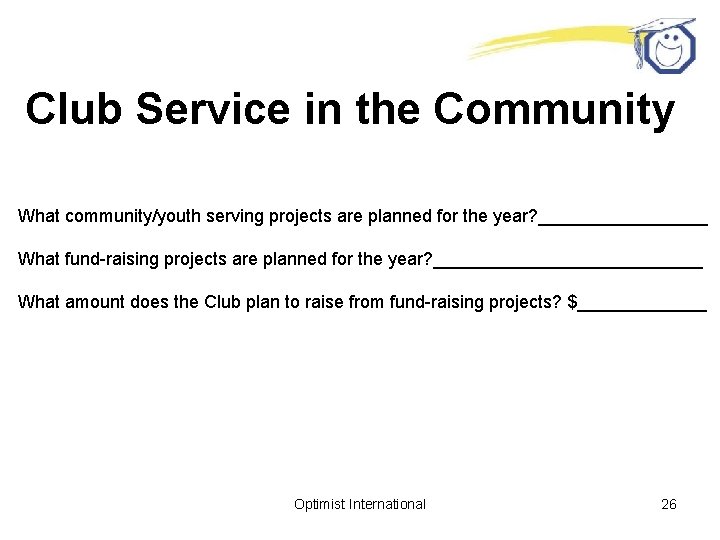 Club Service in the Community What community/youth serving projects are planned for the year?