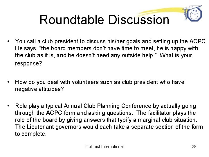 Roundtable Discussion • You call a club president to discuss his/her goals and setting