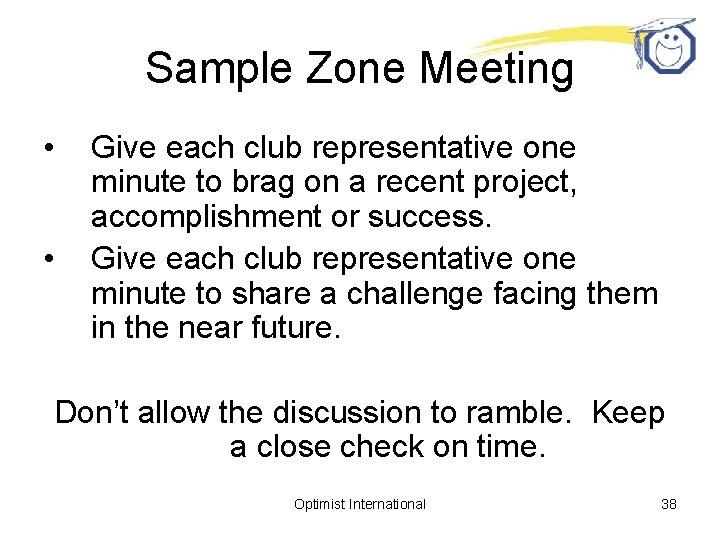 Sample Zone Meeting • • Give each club representative one minute to brag on