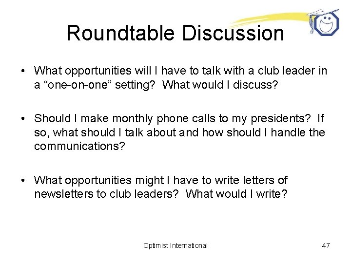 Roundtable Discussion • What opportunities will I have to talk with a club leader