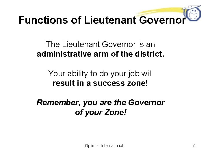 Functions of Lieutenant Governor The Lieutenant Governor is an administrative arm of the district.