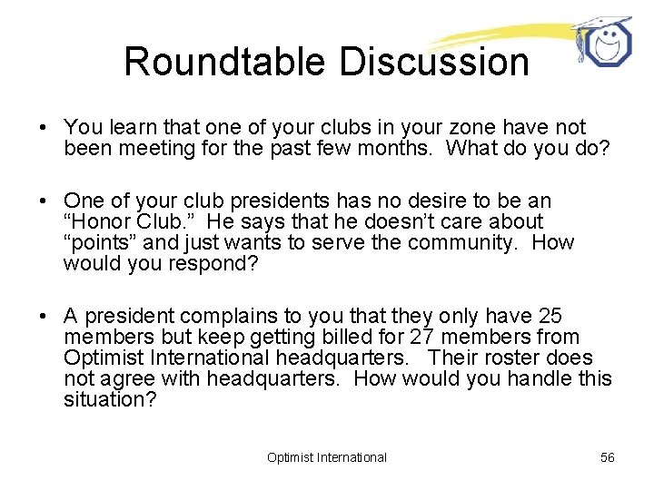 Roundtable Discussion • You learn that one of your clubs in your zone have