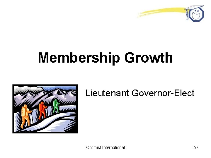 Membership Growth Lieutenant Governor-Elect Optimist International 57 