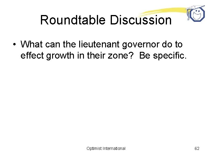 Roundtable Discussion • What can the lieutenant governor do to effect growth in their