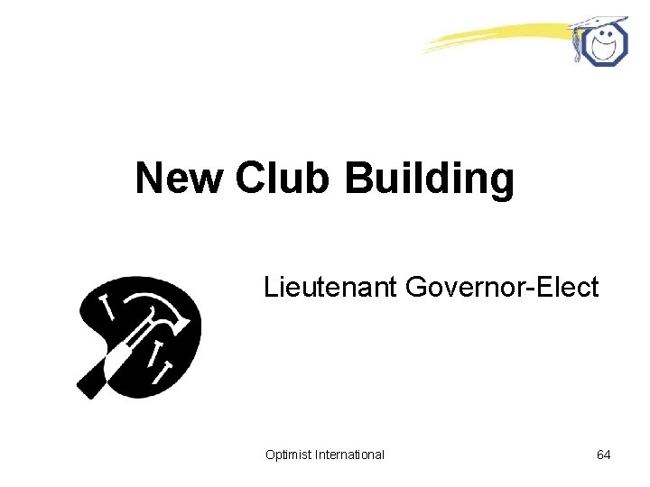 New Club Building Lieutenant Governor-Elect Optimist International 64 