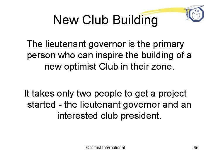New Club Building The lieutenant governor is the primary person who can inspire the