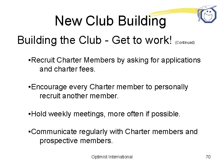 New Club Building the Club - Get to work! (Continued) • Recruit Charter Members