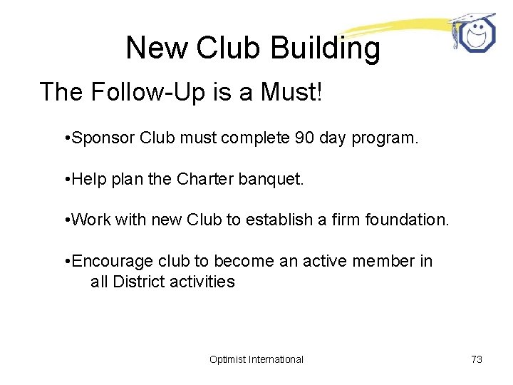 New Club Building The Follow-Up is a Must! • Sponsor Club must complete 90