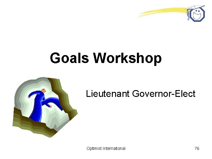 Goals Workshop Lieutenant Governor-Elect Optimist International 76 