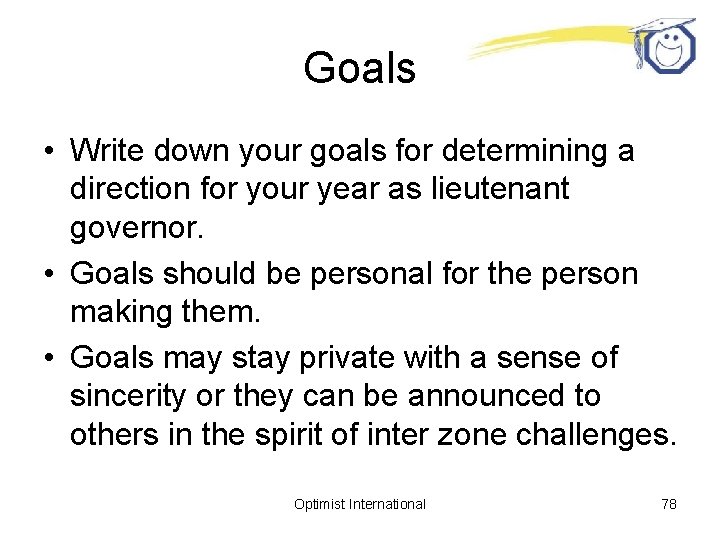 Goals • Write down your goals for determining a direction for your year as