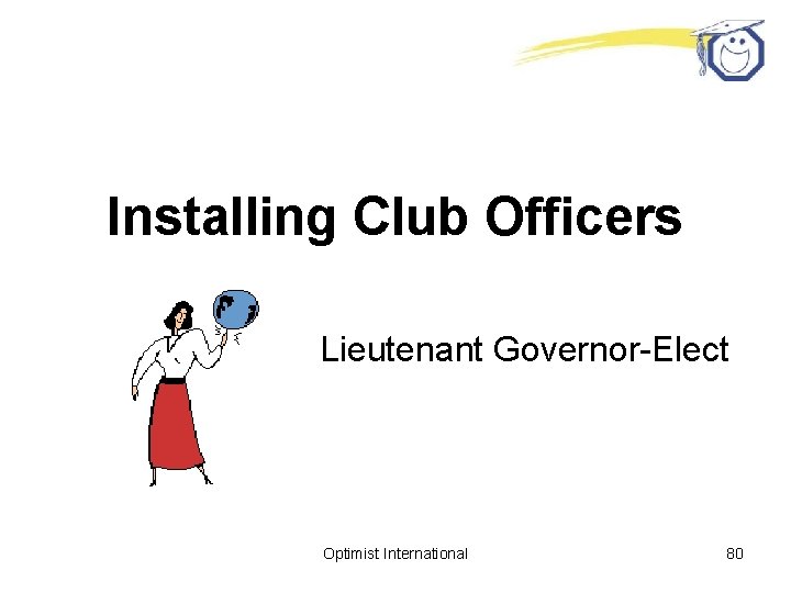 Installing Club Officers Lieutenant Governor-Elect Optimist International 80 