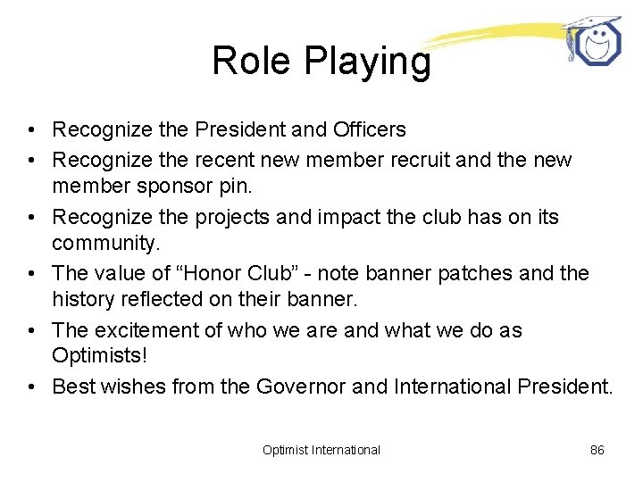 Role Playing • Recognize the President and Officers • Recognize the recent new member