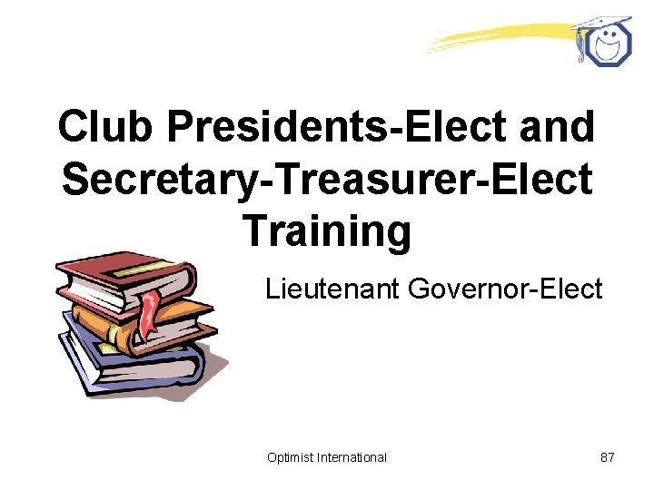 Club Presidents-Elect and Secretary-Treasurer-Elect Training Lieutenant Governor-Elect Optimist International 87 