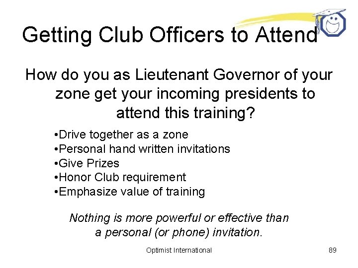 Getting Club Officers to Attend How do you as Lieutenant Governor of your zone