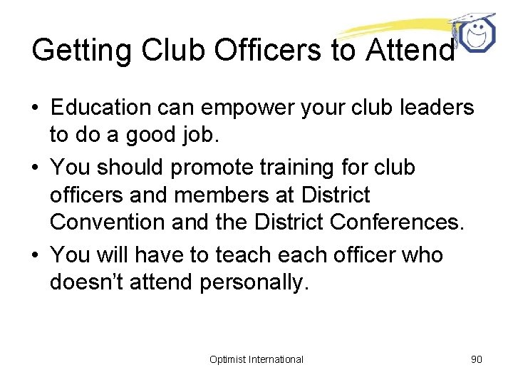 Getting Club Officers to Attend • Education can empower your club leaders to do