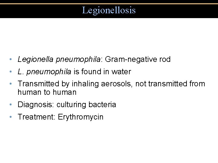 Legionellosis • Legionella pneumophila: Gram-negative rod • L. pneumophila is found in water •