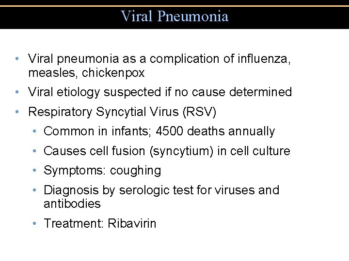 Viral Pneumonia • Viral pneumonia as a complication of influenza, measles, chickenpox • Viral
