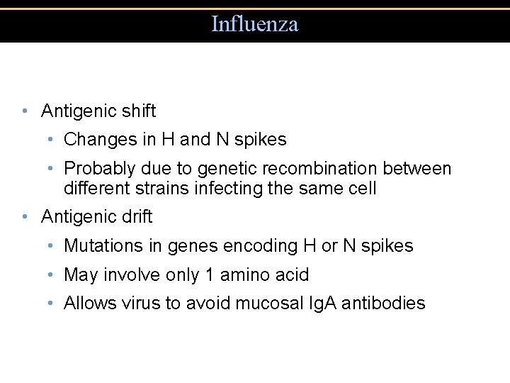 Influenza • Antigenic shift • Changes in H and N spikes • Probably due