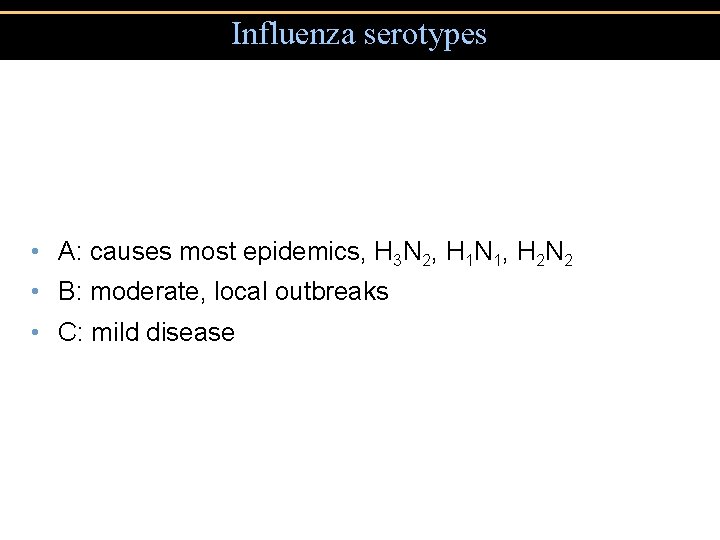 Influenza serotypes • A: causes most epidemics, H 3 N 2, H 1 N