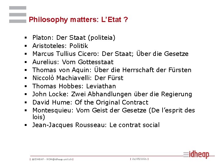 Philosophy matters: L’Etat ? Platon: Der Staat (politeia) Aristoteles: Politik Marcus Tullius Cicero: Der