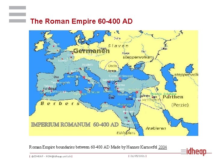 The Roman Empire 60 -400 AD Roman Empire boundaries between 60 -400 AD Made