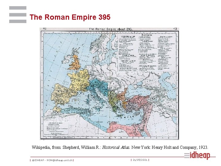 The Roman Empire 395 Wikipedia, from: Shepherd, William R. : Historical Atlas. New York: