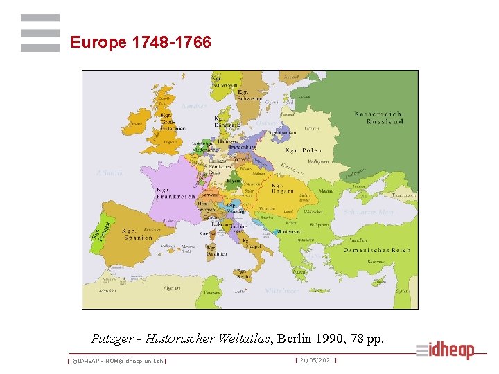 Europe 1748 -1766 Putzger - Historischer Weltatlas, Berlin 1990, 78 pp. | ©IDHEAP -