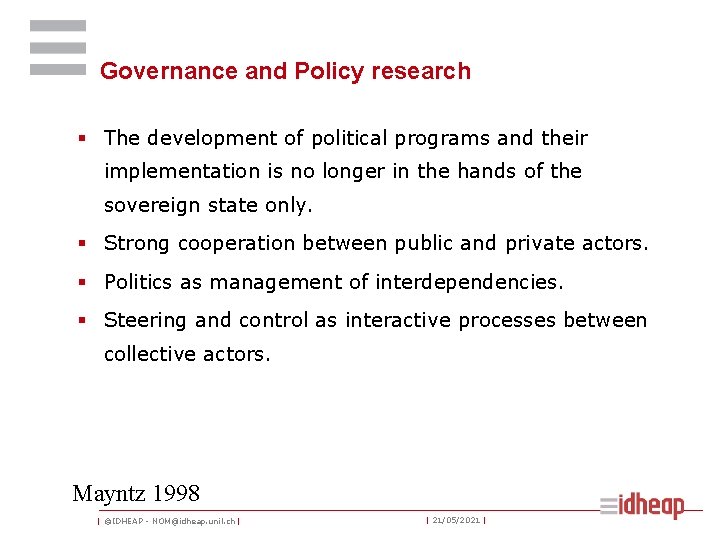 Governance and Policy research § The development of political programs and their implementation is