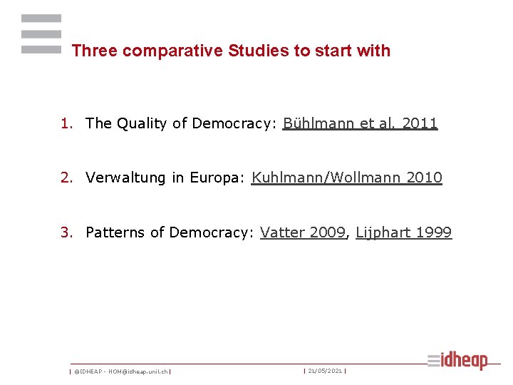 Three comparative Studies to start with 1. The Quality of Democracy: Bühlmann et al.