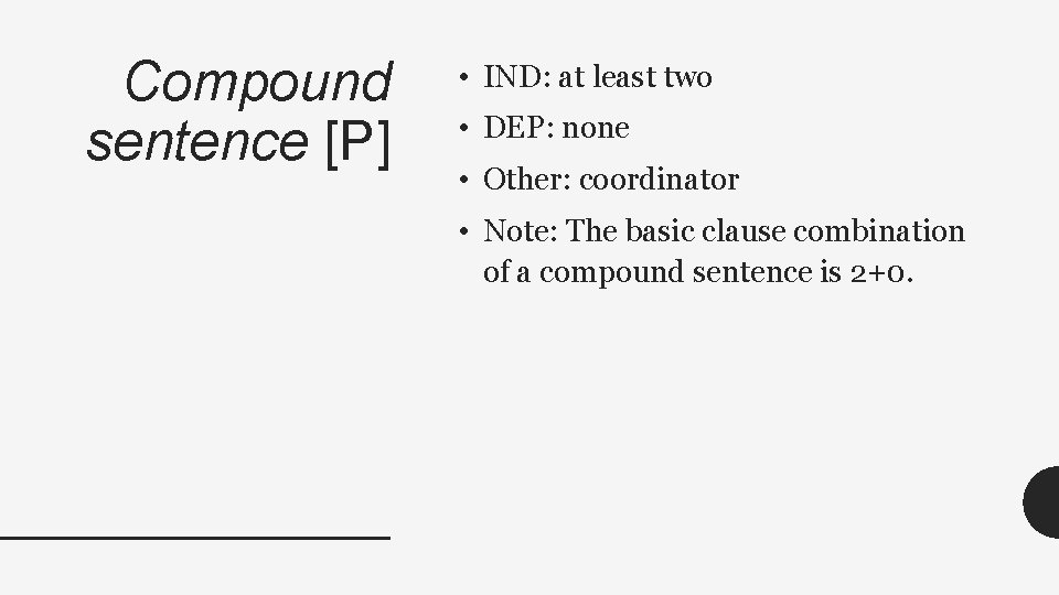 Compound sentence [P] • IND: at least two • DEP: none • Other: coordinator
