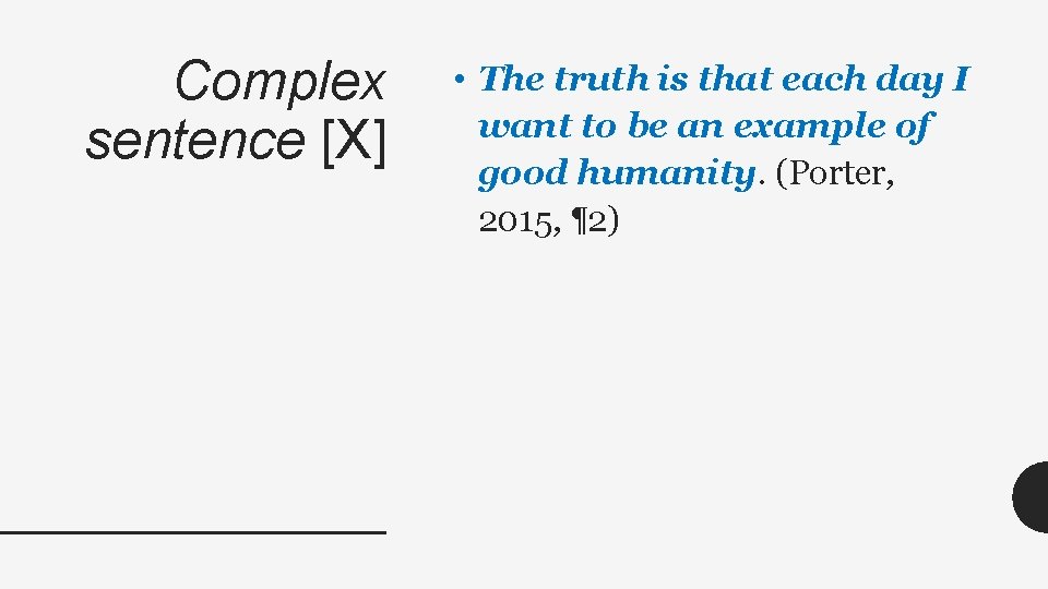 Complex sentence [X] • The truth is that each day I want to be