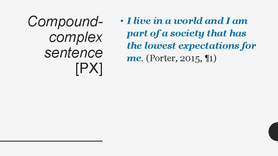 Compoundcomplex sentence [PX] • I live in a world and I am part of