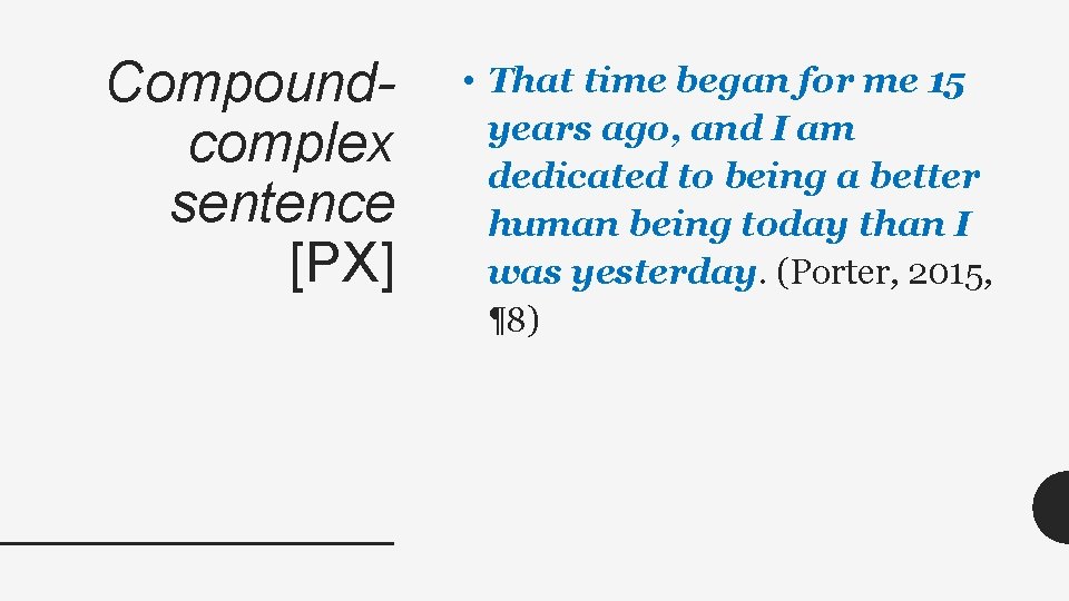 Compoundcomplex sentence [PX] • That time began for me 15 years ago, and I