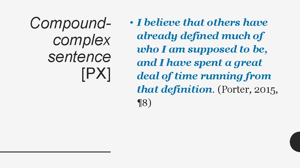 Compoundcomplex sentence [PX] • I believe that others have already defined much of who