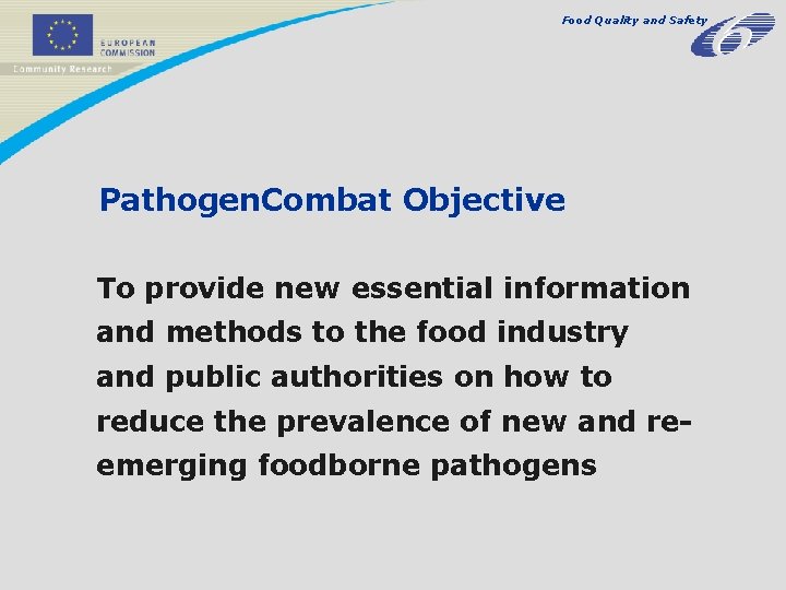 Food Quality and Safety Pathogen. Combat Objective To provide new essential information and methods