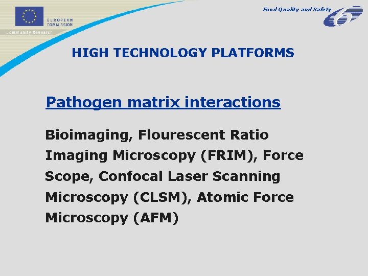 Food Quality and Safety HIGH TECHNOLOGY PLATFORMS Pathogen matrix interactions Bioimaging, Flourescent Ratio Imaging