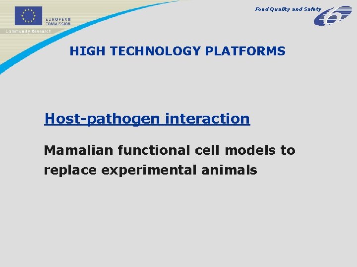 Food Quality and Safety HIGH TECHNOLOGY PLATFORMS Host-pathogen interaction Mamalian functional cell models to