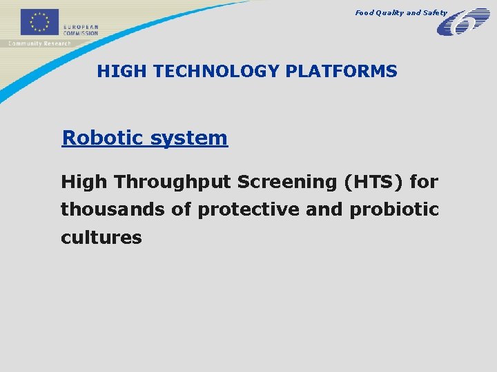 Food Quality and Safety HIGH TECHNOLOGY PLATFORMS Robotic system High Throughput Screening (HTS) for