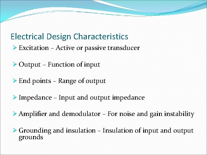 Electrical Design Characteristics Ø Excitation – Active or passive transducer Ø Output – Function