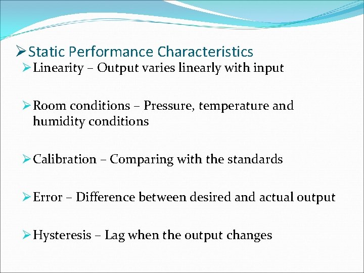 ØStatic Performance Characteristics Ø Linearity – Output varies linearly with input Ø Room conditions