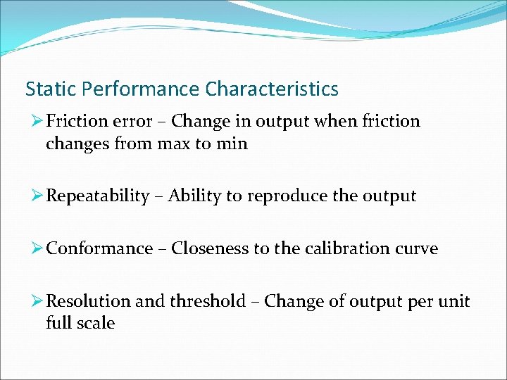 Static Performance Characteristics Ø Friction error – Change in output when friction changes from