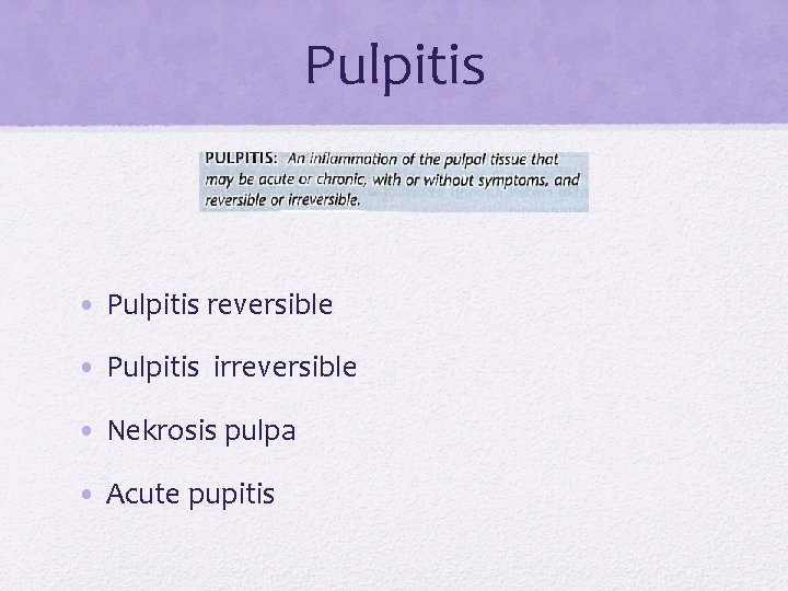 Pulpitis • Pulpitis reversible • Pulpitis irreversible • Nekrosis pulpa • Acute pupitis 