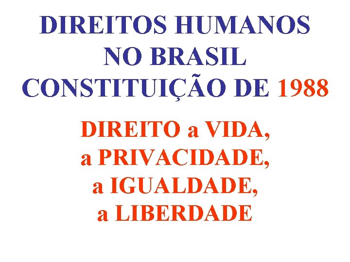 DIREITOS HUMANOS NO BRASIL CONSTITUIO DE 1988 DIREITO