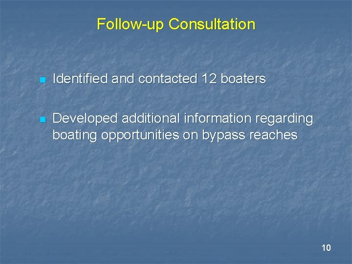 Follow-up Consultation n Identified and contacted 12 boaters n Developed additional information regarding boating Follow-up Consultation n Identified and contacted 12 boaters n Developed additional information regarding boating